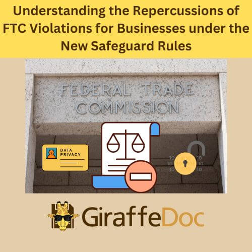Understanding the Repercussions of FTC Violations for Businesses under the New Safeguard Rules